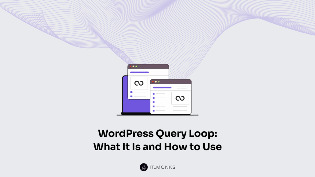 WordPress Query Loop: What It Is and How to Use