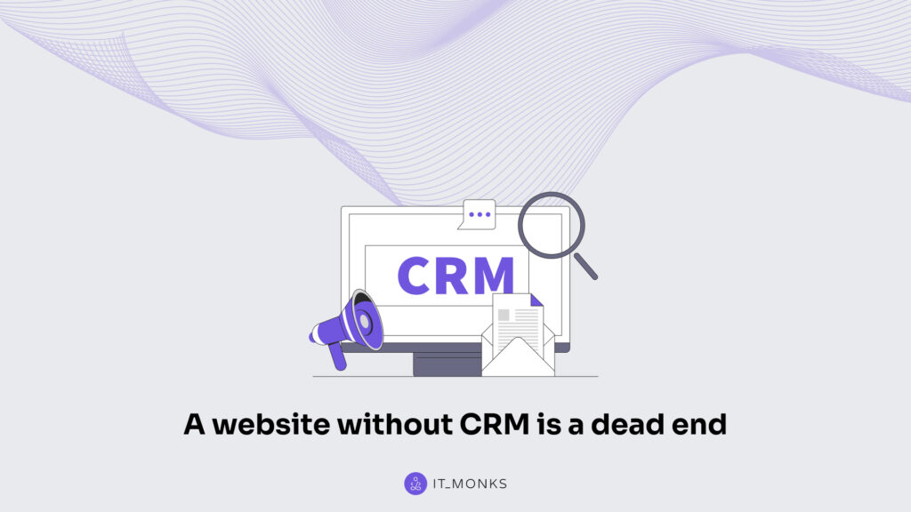 Why a Website without a CRM Connection is a Dead End in 2026