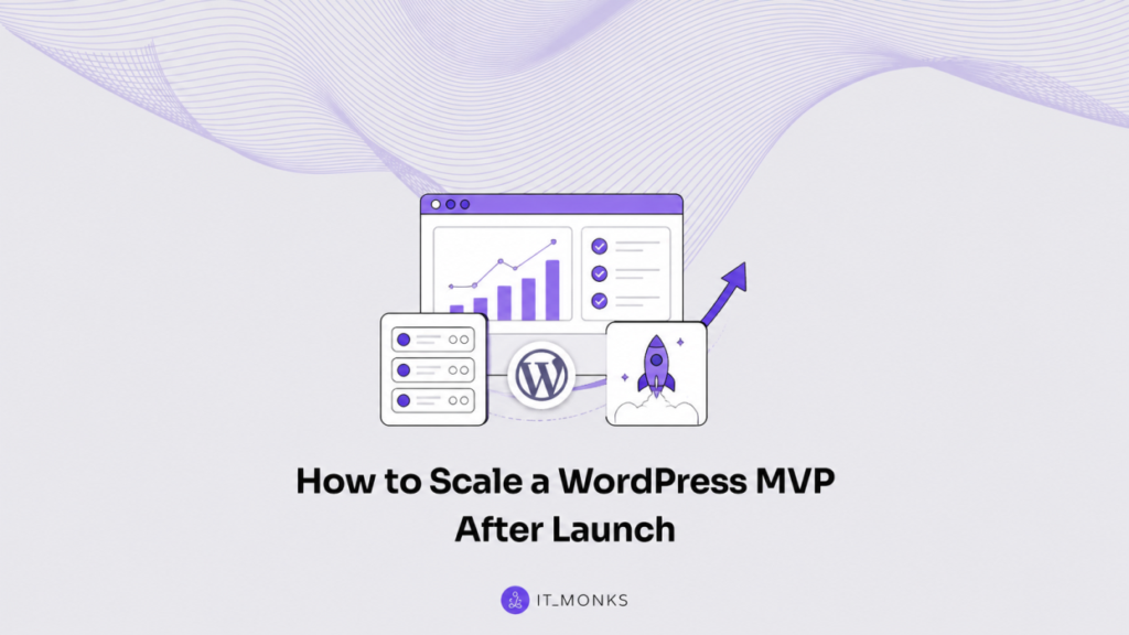 How to Scale a WordPress MVP After Launch