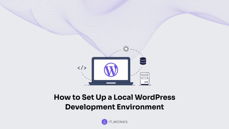 How to Set Up a Local WordPress Development Environment?