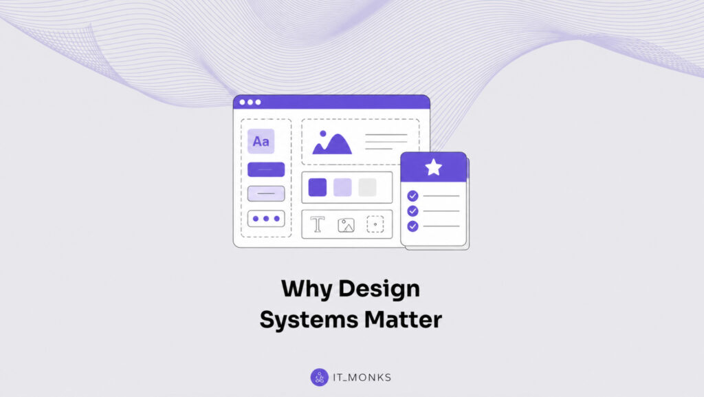 Why Design Systems Matter