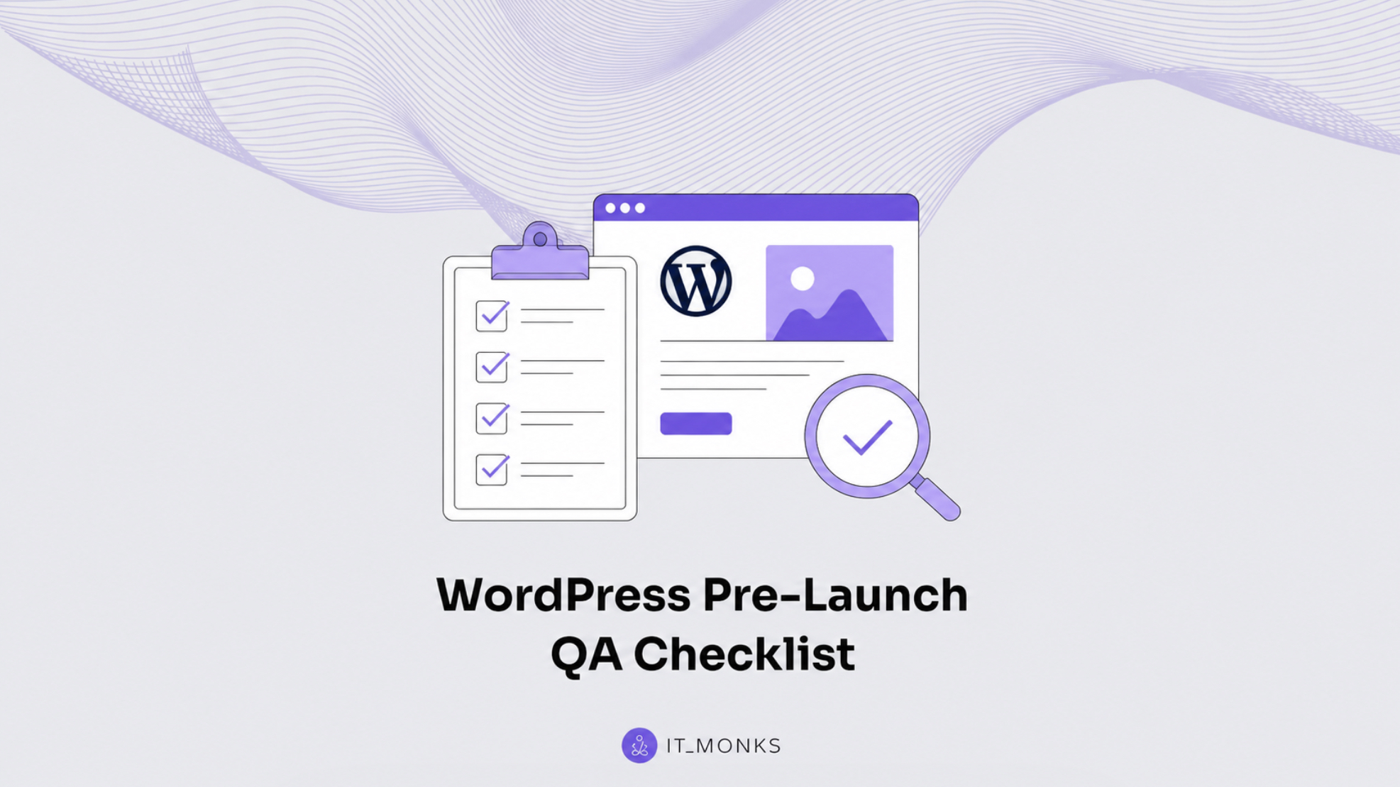 WordPress Pre-Launch QA Checklist: What to Test Before Launch