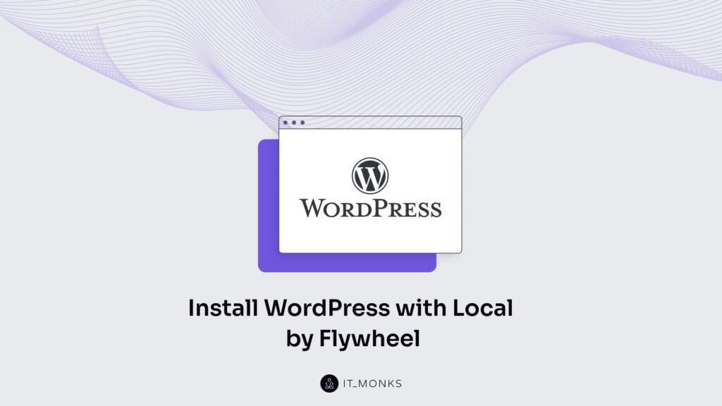 Install WordPress with Local by Flywheel