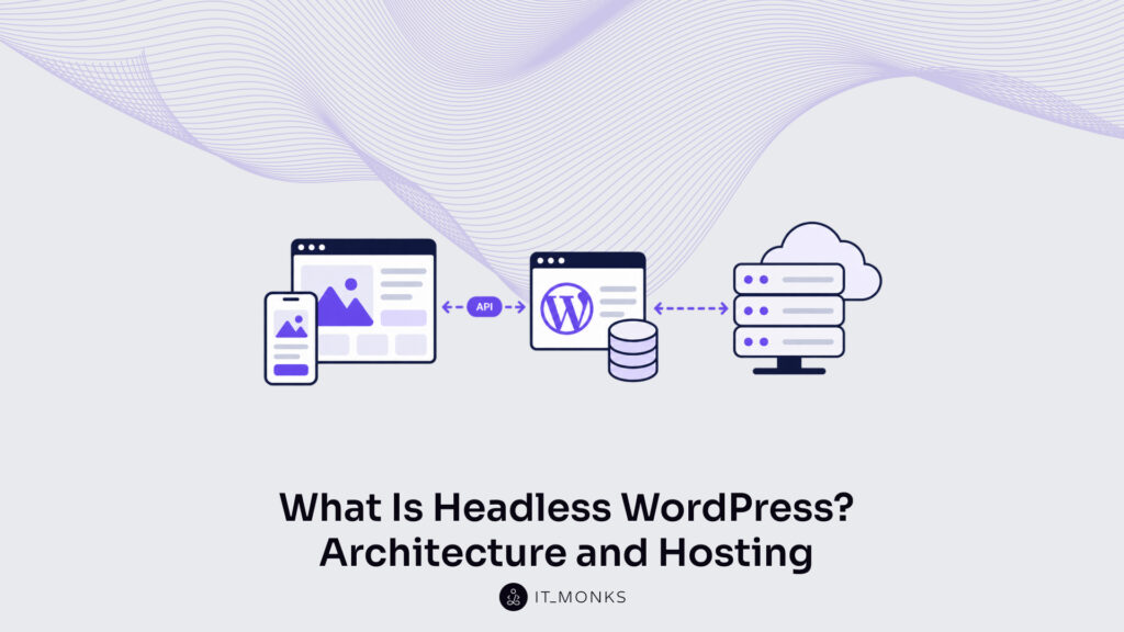 What Is Headless WordPress? Architecture and Hosting